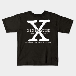 Generation X 1965-1980 Raised on Hose Water and Neglect Kids T-Shirt